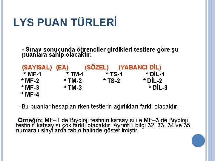 LYS PUAN TÜRLERİ - Sınav sonucunda öğrenciler girdikleri testlere göre şu puanlara sahip olacaktır.