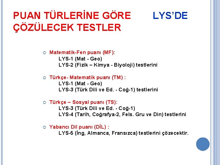 PUAN TÜRLERİNE GÖRE ÇÖZÜLECEK TESTLER LYS’DE Matematik-Fen puanı (MF): LYS-1 (Mat - Geo) LYS-2