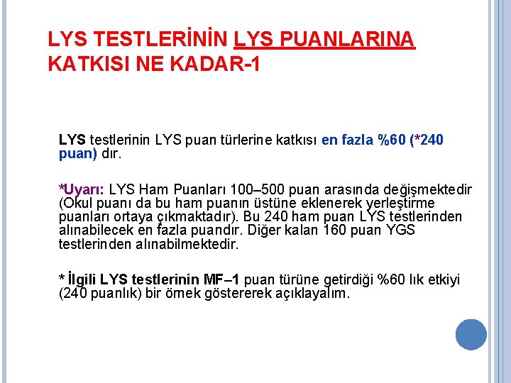 LYS TESTLERİNİN LYS PUANLARINA KATKISI NE KADAR-1 LYS testlerinin LYS puan türlerine katkısı en