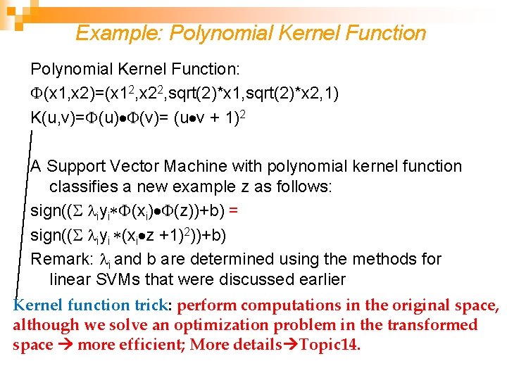 Example: Polynomial Kernel Function: F(x 1, x 2)=(x 12, x 22, sqrt(2)*x 1, sqrt(2)*x Example: Polynomial Kernel Function: F(x 1, x 2)=(x 12, x 22, sqrt(2)*x 1, sqrt(2)*x
