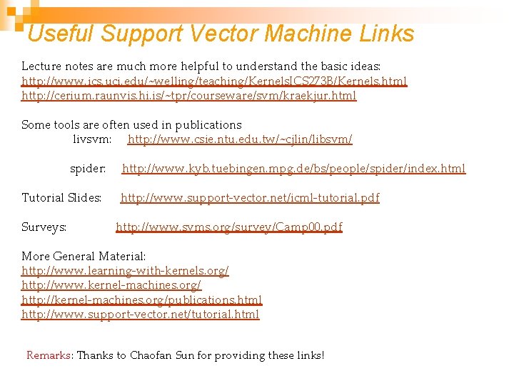 Useful Support Vector Machine Links Lecture notes are much more helpful to understand the Useful Support Vector Machine Links Lecture notes are much more helpful to understand the