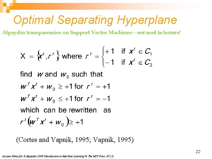 Optimal Separating Hyperplane Alpaydin transparencies on Support Vector Machines—not used in lecture! (Cortes and Optimal Separating Hyperplane Alpaydin transparencies on Support Vector Machines—not used in lecture! (Cortes and