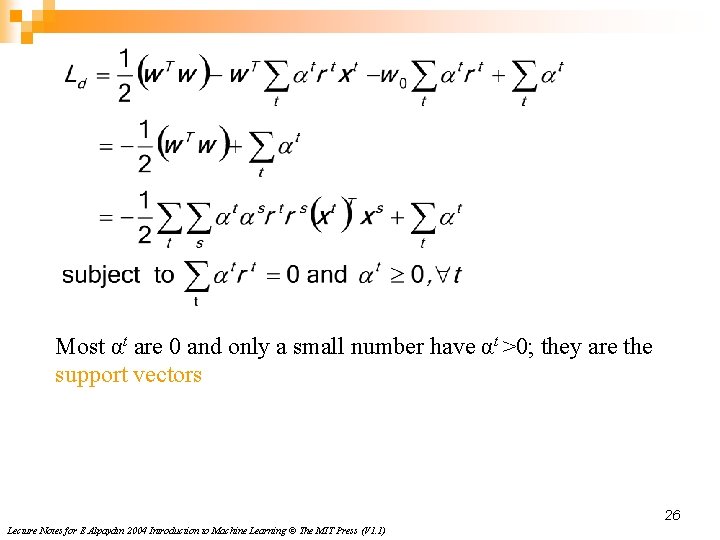 Most αt are 0 and only a small number have αt >0; they are Most αt are 0 and only a small number have αt >0; they are