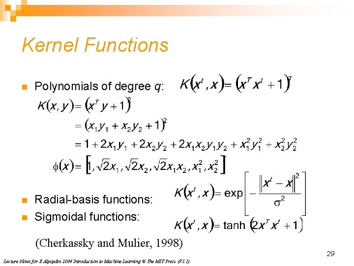 Kernel Functions n Polynomials of degree q: n Radial-basis functions: Sigmoidal functions: n (Cherkassky Kernel Functions n Polynomials of degree q: n Radial-basis functions: Sigmoidal functions: n (Cherkassky