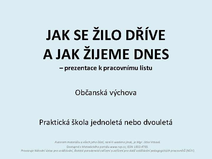 JAK SE ŽILO DŘÍVE A JAK ŽIJEME DNES – prezentace k pracovnímu listu Občanská