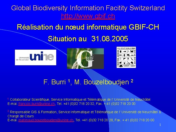 Global Biodiversity Information Facitity Switzerland http: //www. gbif. ch Réalisation du nœud informatique GBIF-CH