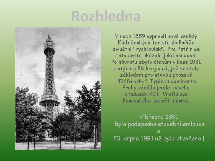 Rozhledna V roce 1889 vypravil nově vzniklý Klub českých turistů do Paříže zvláštní "rychlovlak".