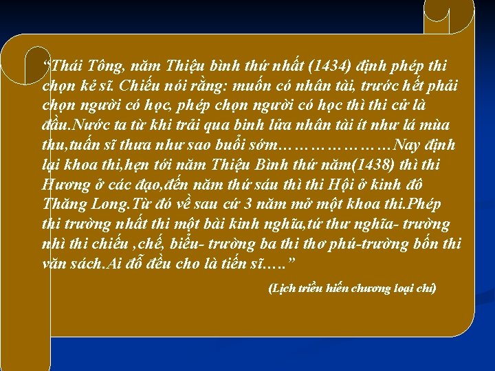 “Thái Tông, năm Thiệu bình thứ nhất (1434) định phép thi chọn kẻ sĩ.