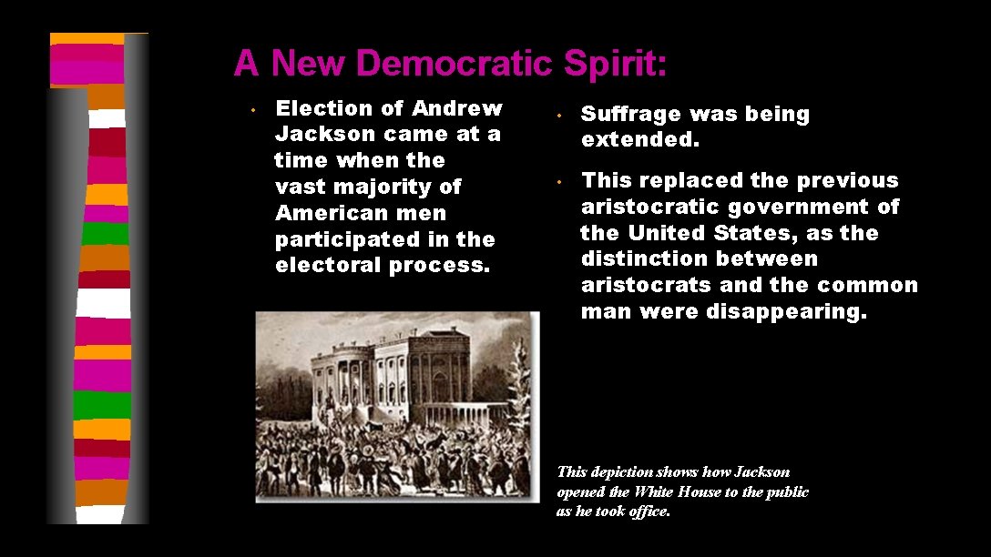 A New Democratic Spirit: • Election of Andrew Jackson came at a time when