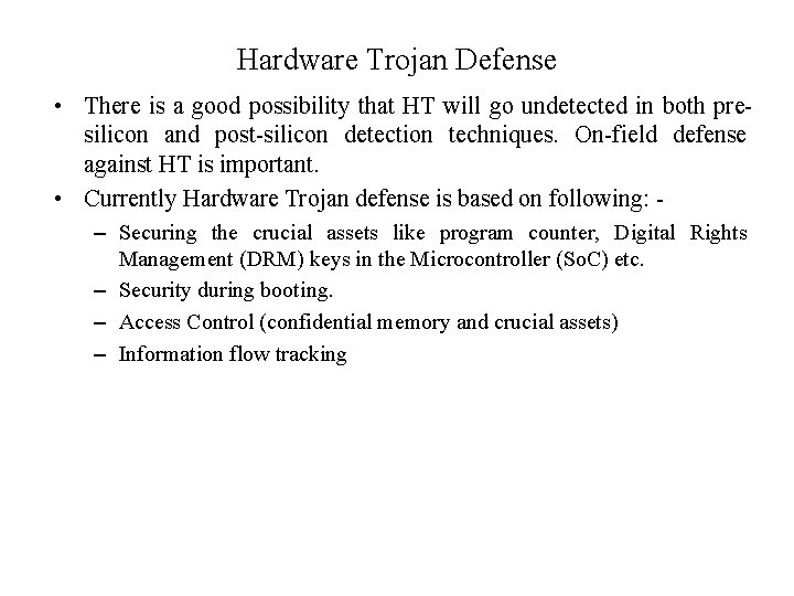 Hardware Trojan Defense • There is a good possibility that HT will go undetected