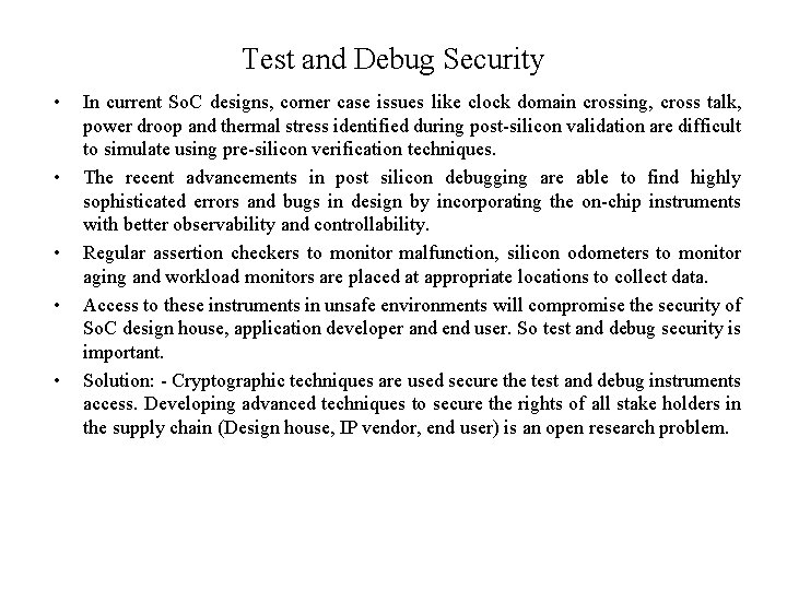 Test and Debug Security • • • In current So. C designs, corner case