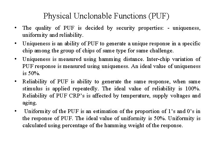 Physical Unclonable Functions (PUF) • The quality of PUF is decided by security properties: