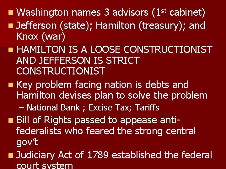 n Washington names 3 advisors (1 st cabinet) n Jefferson (state); Hamilton (treasury); and