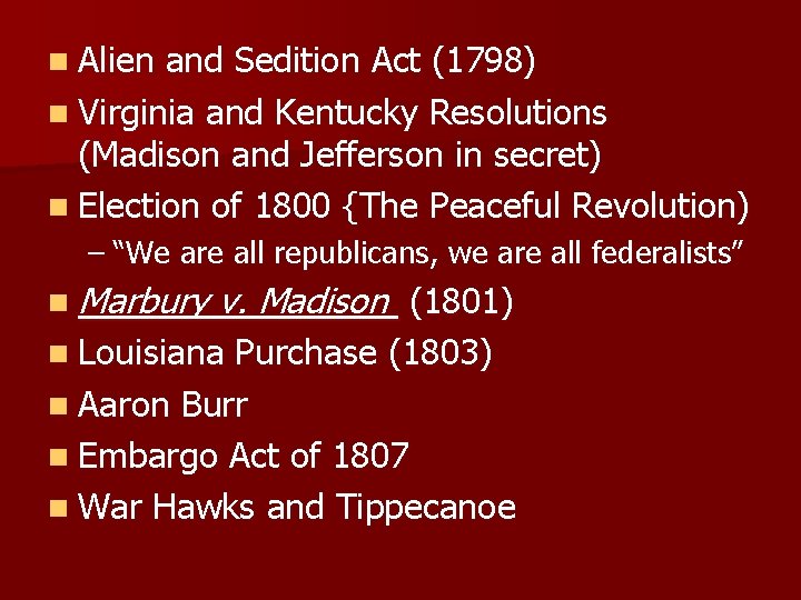 n Alien and Sedition Act (1798) n Virginia and Kentucky Resolutions (Madison and Jefferson