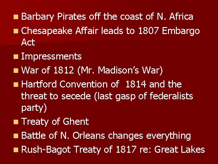 n Barbary Pirates off the coast of N. Africa n Chesapeake Affair leads to