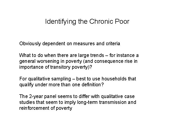 Identifying the Chronic Poor Obviously dependent on measures and criteria What to do when