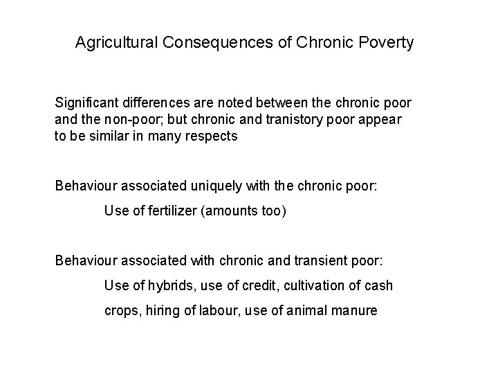Agricultural Consequences of Chronic Poverty Significant differences are noted between the chronic poor and