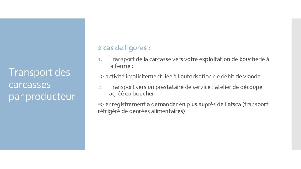 2 cas de figures : 1. Transport des carcasses par producteur Transport de la