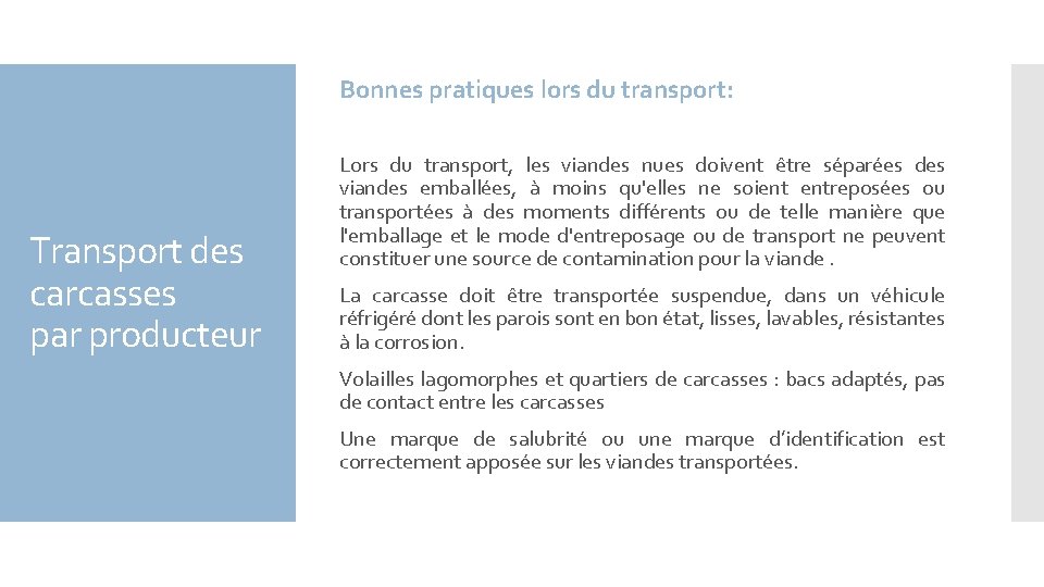 Bonnes pratiques lors du transport: Transport des carcasses par producteur Lors du transport, les