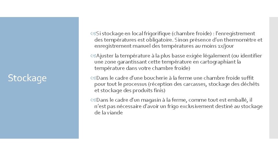  Si stockage en local frigorifique (chambre froide) : l’enregistrement des températures est obligatoire.