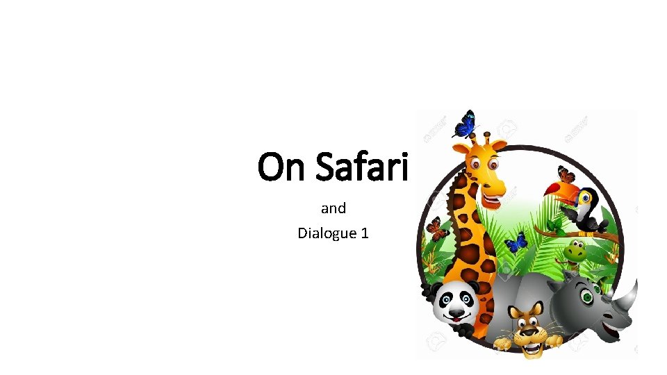 On Safari and Dialogue 1 
