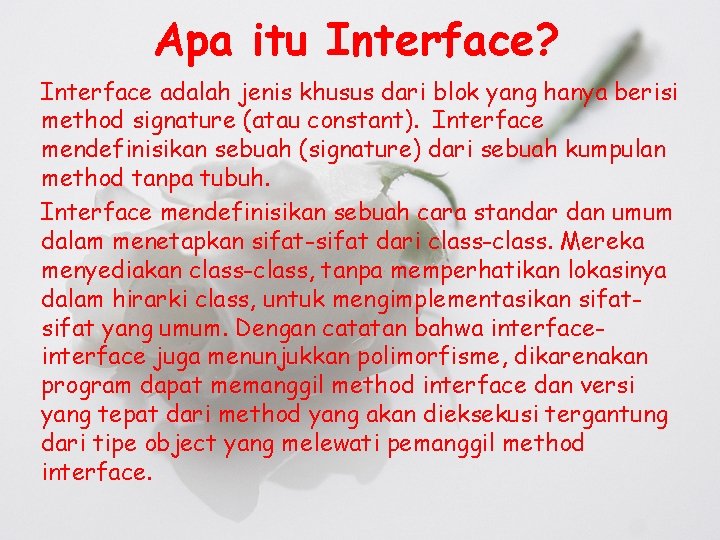 Apa itu Interface? Interface adalah jenis khusus dari blok yang hanya berisi method signature