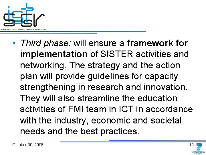 Strengthening the IST Research Capacity of Sofia University • Third phase: will ensure a