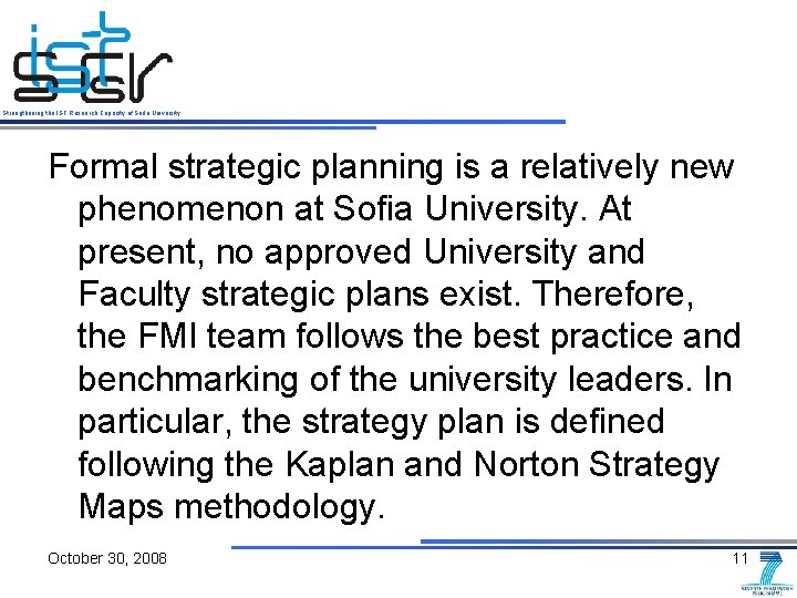 Strengthening the IST Research Capacity of Sofia University Formal strategic planning is a relatively