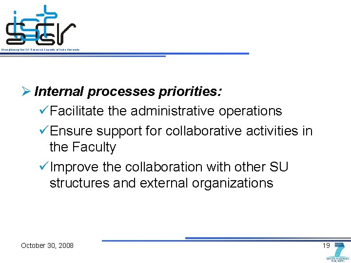 Strengthening the IST Research Capacity of Sofia University Ø Internal processes priorities: üFacilitate the