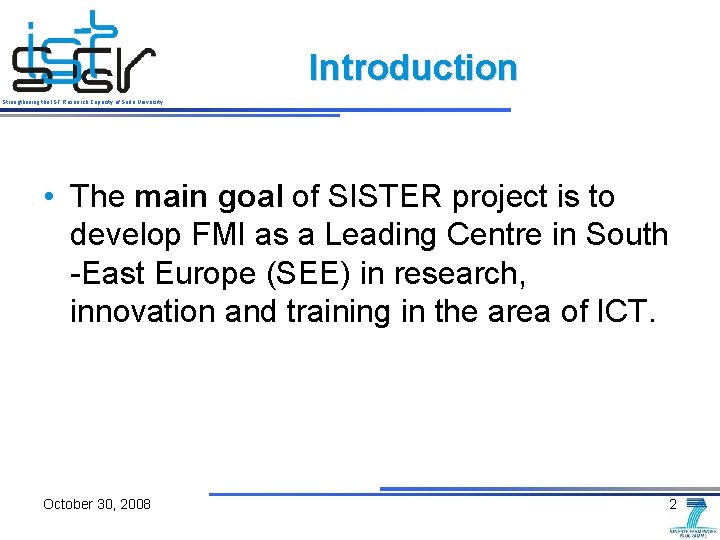 Introduction Strengthening the IST Research Capacity of Sofia University • The main goal of