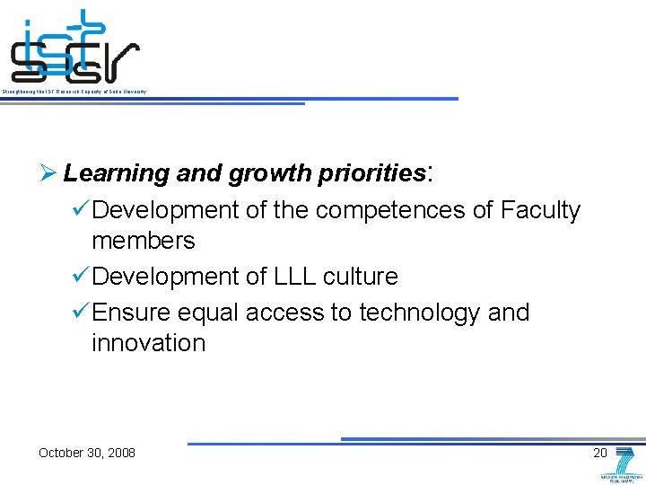 Strengthening the IST Research Capacity of Sofia University Ø Learning and growth priorities: üDevelopment