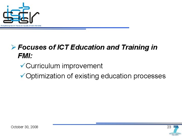 Strengthening the IST Research Capacity of Sofia University Ø Focuses of ICT Education and