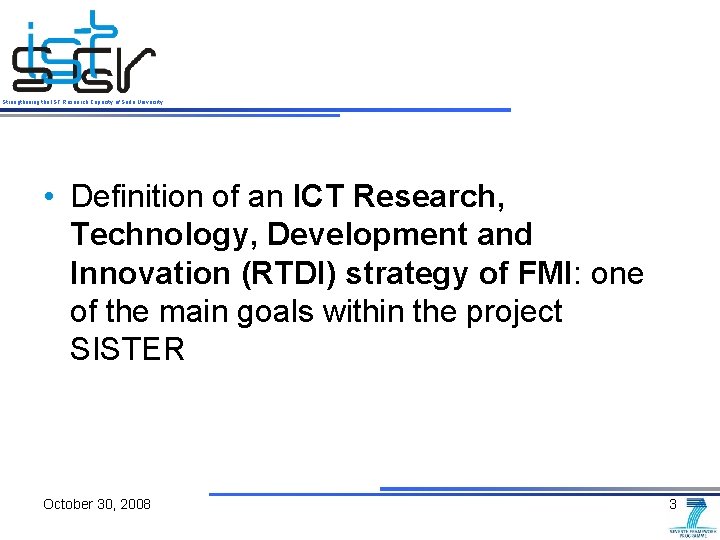 Strengthening the IST Research Capacity of Sofia University • Definition of an ICT Research,
