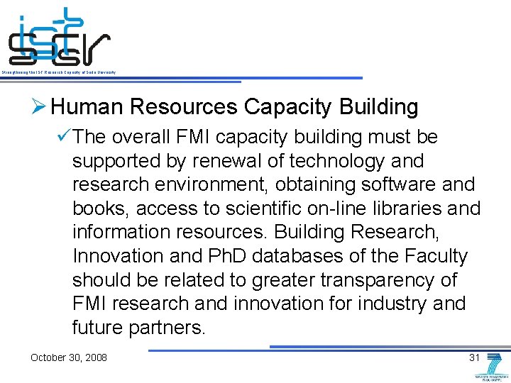 Strengthening the IST Research Capacity of Sofia University Ø Human Resources Capacity Building üThe