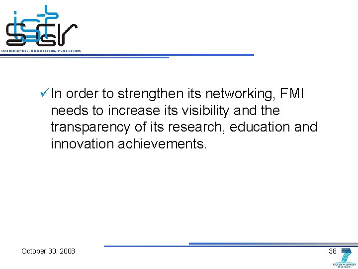 Strengthening the IST Research Capacity of Sofia University üIn order to strengthen its networking,