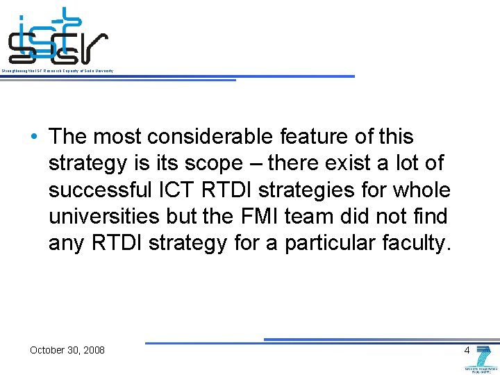 Strengthening the IST Research Capacity of Sofia University • The most considerable feature of