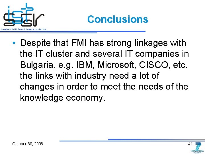 Conclusions Strengthening the IST Research Capacity of Sofia University • Despite that FMI has