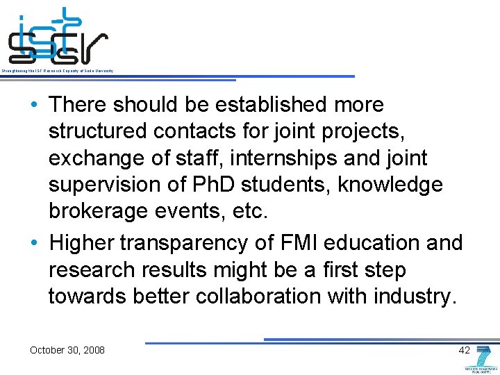 Strengthening the IST Research Capacity of Sofia University • There should be established more