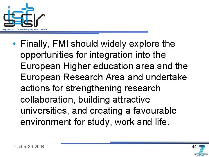 Strengthening the IST Research Capacity of Sofia University • Finally, FMI should widely explore