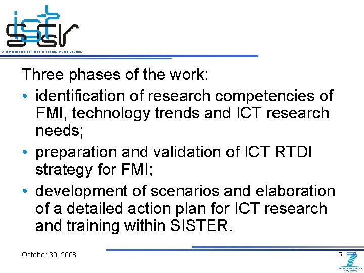 Strengthening the IST Research Capacity of Sofia University Three phases of the work: •