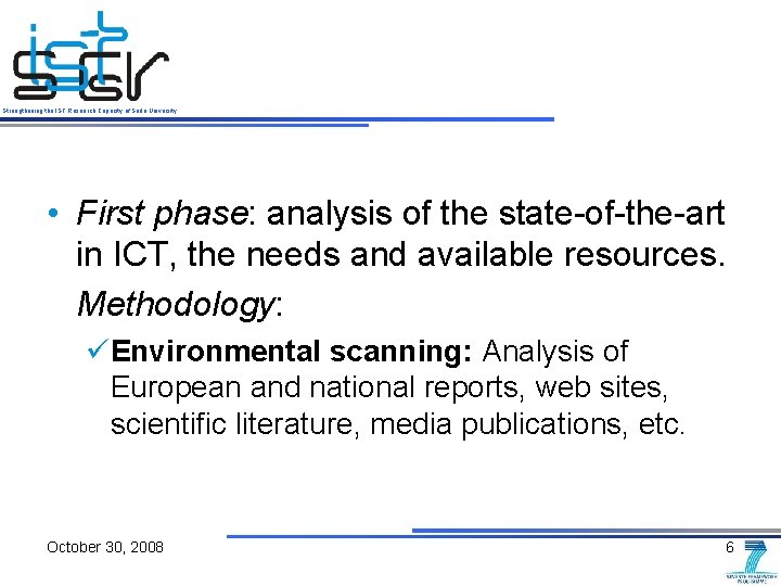 Strengthening the IST Research Capacity of Sofia University • First phase: analysis of the