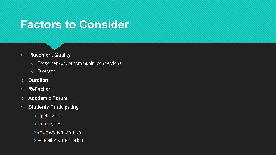 Factors to Consider ○ Placement Quality ○ Broad network of community connections ○ Diversity