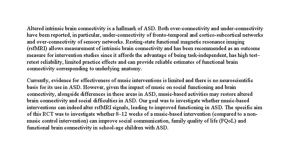 Altered intrinsic brain connectivity is a hallmark of ASD. Both over-connectivity and under-connectivity have