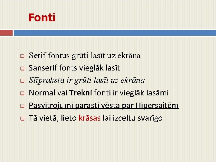 Fonti q q q Serif fontus grūti lasīt uz ekrāna Sanserif fonts vieglāk lasīt