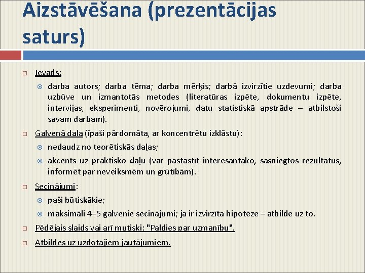 Aizstāvēšana (prezentācijas (p saturs) Ievads: darba autors; darba tēma; darba mērķis; darbā izvirzītie uzdevumi;