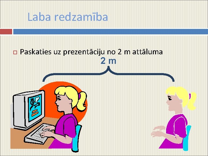 Laba redzamība Paskaties uz prezentāciju no 2 m attāluma 2 m 