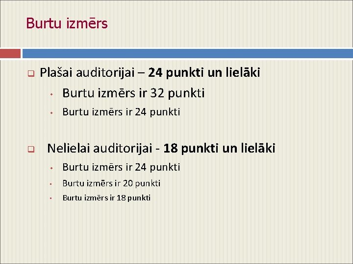 Burtu izmērs q Plašai auditorijai – 24 punkti un lielāki • Burtu izmērs ir