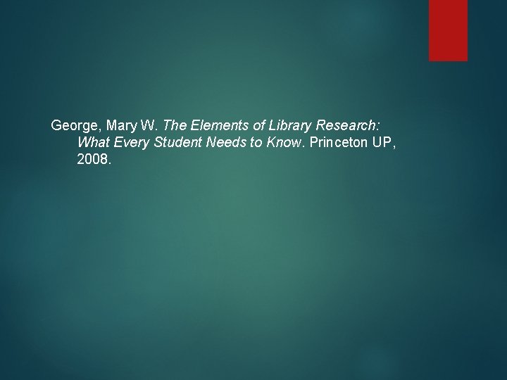 The Elements of Library Research MARY W GEORGE
