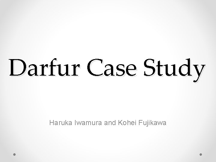 Darfur Case Study Haruka Iwamura and Kohei Fujikawa 