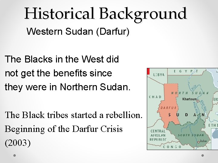 Historical Background Western Sudan (Darfur) The Blacks in the West did not get the